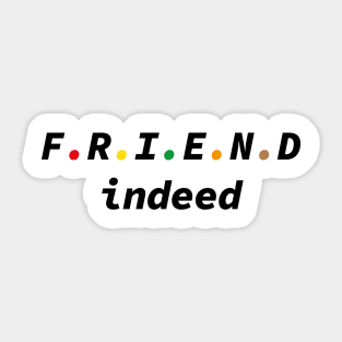 Friend Indeed Sticker